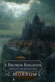 Title: A Broken Kingdom, Author: JC Morrows