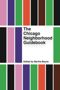 Mobi format books free download The Chicago Neighborhood Guidebook (English literature) by Martha Bayne 9781948742498