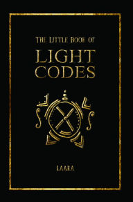 The Little Book of Light Codes: Healing Symbols for Life Transformation