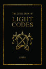 The Little Book of Light Codes: Healing Symbols for Life Transformation