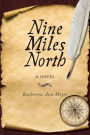 Nine Miles North: A Novel