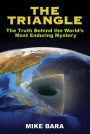 The Triangle: The Truth Behind the World's Most Enduring Mystery