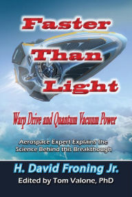 Free stock book download Faster Than Light: Warp Drive and Quantum Vacuum Power 9781948803168 by H. David Froning, Jr., Tom Valone, PhD  English version