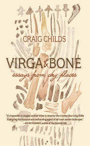 Title: Virga & Bone: Essays from Dry Places, Author: Craig Childs