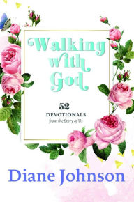 Title: WALKING WITH GOD: 52 DEVOTIONALS, Author: Diane Johnson