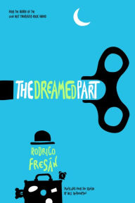 Title: The Dreamed Part, Author: Rodrigo Fresán
