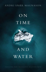 Title: On Time and Water, Author: Andri Snær Magnason