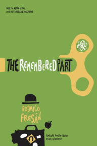 Title: The Remembered Part, Author: Rodrigo Fresán