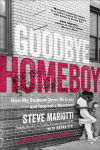 Alternative view 1 of Goodbye Homeboy: How My Students Drove Me Crazy and Inspired a Movement