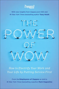 Pdb ebook download The Power of WOW: How to Electrify Your Work and Your Life by Putting Service First by The Employees of Zappos.com, Tony Hsieh, Mark Dagostino 9781948836579 in English
