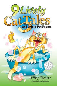 Title: 9 Lively Cat Tales and Other Pet Poems, Author: Jeffry Glover