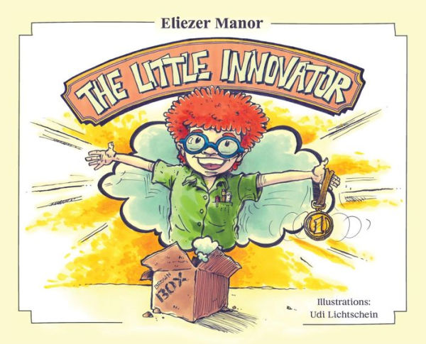 The Little Innovator: A Moral for the Young Innovator, the Future Inventor and Entrepreneur