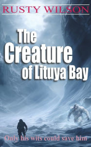 Title: The Creature of Lituya Bay, Author: Rusty Wilson