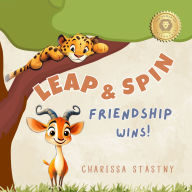Title: Leap & Spin: Friendship Wins, Author: Charissa Stastny