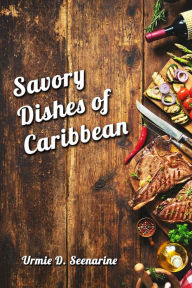 Title: Savory dishes of Caribbean, Author: Urmie  D. Seenarine