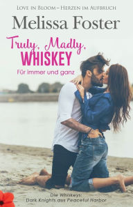 Title: Truly, Madly, Whiskey - Für immer und ganz, Author: Melissa Foster