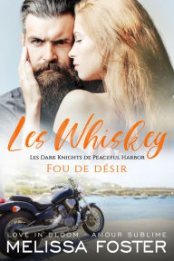 Title: Fou de désir: Bullet Whiskey, Author: Melissa Foster