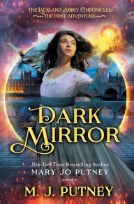 Title: Dark Mirror: The Lackland Abbey Chronicles: The First Adventure, Author: M. J. Putney