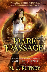 Title: Dark Passage: The Lackland Abbey Chronicles: The Second Adventure, Author: M. J. Putney
