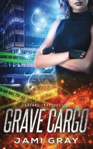 Title: Grave Cargo, Author: Jami Gray