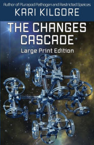 Title: The Changes Cascade, Author: Kari Kilgore