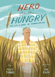 Title: Hero for the Hungry: The Life and Work of Norman Borlaug, Author: Peggy Thomas