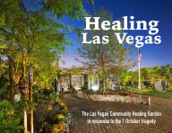 Title: Healing Las Vegas: The Las Vegas Community Healing Garden in response to the 1 October tragedy, Author: Stefani Evans