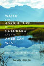 Water and Agriculture in Colorado and the American West: First in Line for the Rio Grande