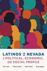 Title: Latinos in Nevada: A Political, Economic, and Social Profile, Author: John P. Tuman