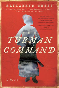 Download free accounts books The Tubman Command: A Novel 9781950691685