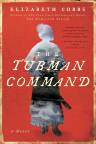 The Tubman Command: A Novel