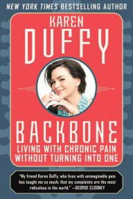 Title: Backbone: An Inspirational Manual for Coping with Chronic Pain, Author: Karen Duffy