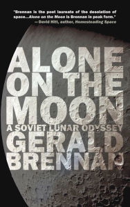 Title: Alone on the Moon: A Soviet Lunar Odyssey, Author: Gerald Brennan
