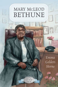 Title: Mary McLeod Bethune, Author: Emma Gelders Sterne