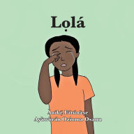 Title: Lọlá, Author: Anike Fatunase