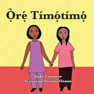 Title: Ọ̀rẹ́ Tï¿½mọ́tï¿½mọ́, Author: Anike Fatunase