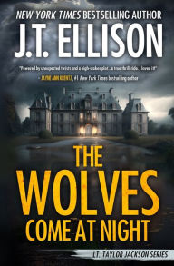 Title: The Wolves Come at Night: A Taylor Jackson Novel, Author: J T Ellison