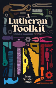 Title: A Lutheran Toolkit, Author: Ken Sundet Jones