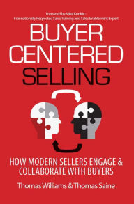 Title: Buyer-Centered Selling: How Modern Sellers Engage & Collaborate with Buyers, Author: Thomas Williams