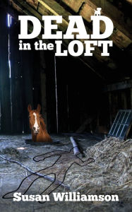 Title: Dead in the Loft, Author: Susan Williamson