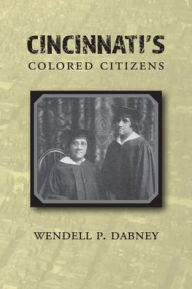 Title: Cincinnati's Colored Citizens, Author: Wendell Phillips Dabney