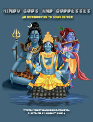 Title: Hindu Gods and Goddesses: An Introduction To Hindu Deities, Author: Viviktha Venkatanarasimharajuvaripeta