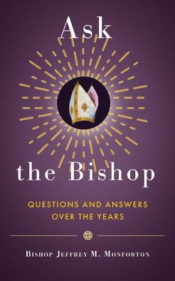 Ask the Bishop: Questions and Answers Over the Years