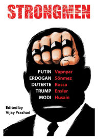 Title: Strongmen: Trump / Modi / Erdogan / Duterte / Putin, Author: Eve Ensler