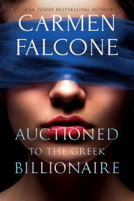 Title: Auctioned to the Greek Billionaire, Author: Carmen Falcone