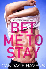 Title: Bet Me to Stay, Author: Candace Havens
