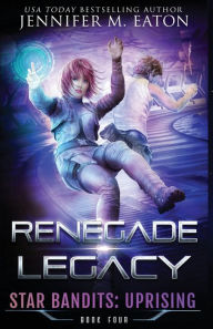 Title: Renegade Legacy, Author: Jennifer M Eaton