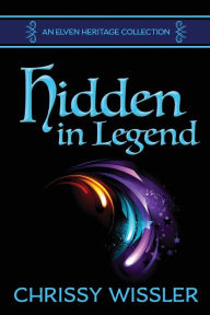 Title: Hidden in Legend, Author: Chrissy Wissler