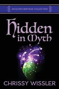 Title: Hidden in Myth, Author: Chrissy Wissler