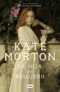 Title: La hija del relojero / The Clockmaker's Daughter, Author: Kate Morton